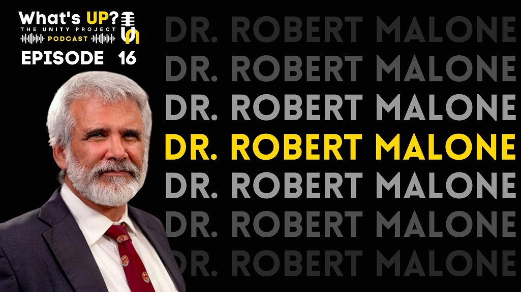 Ep. 16: Unity Project Podcast w/ Dr. Robert Malone